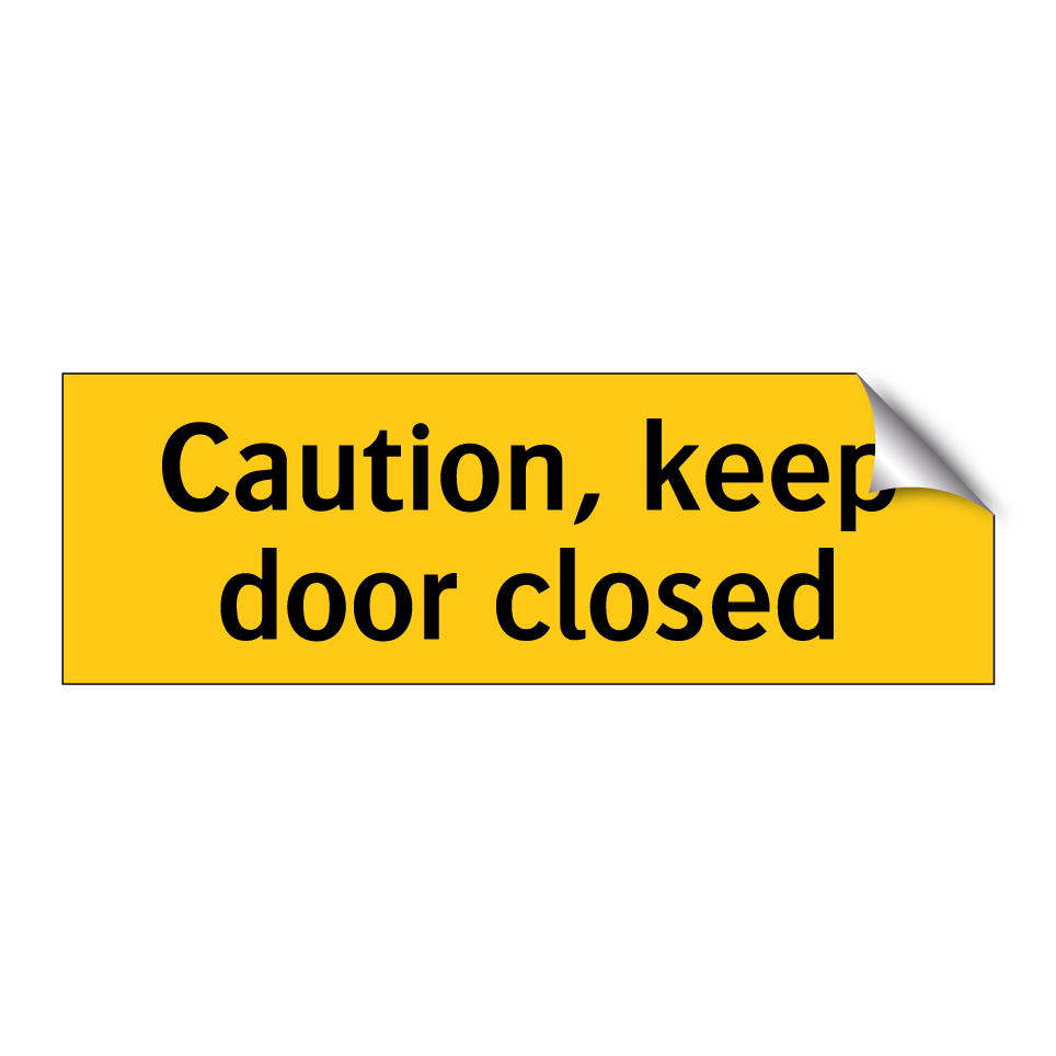 Caution, keep door closed