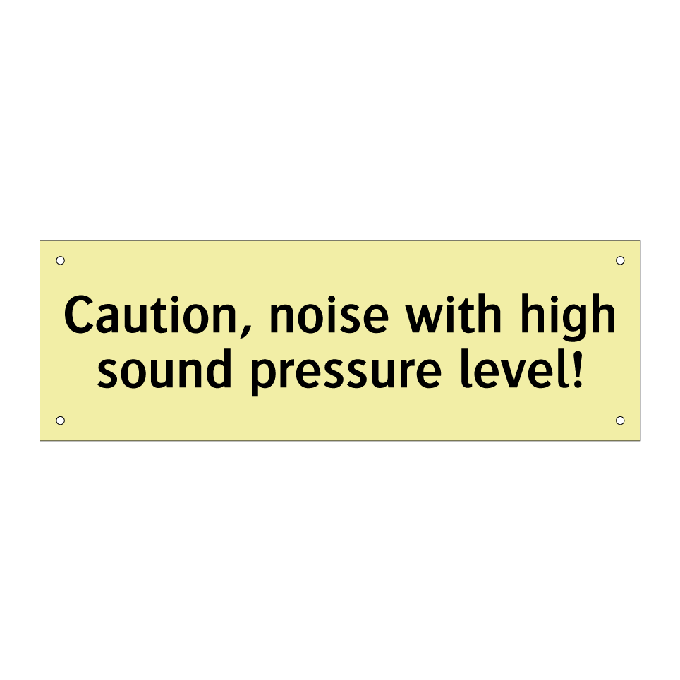 Caution, noise with high sound pressure level!