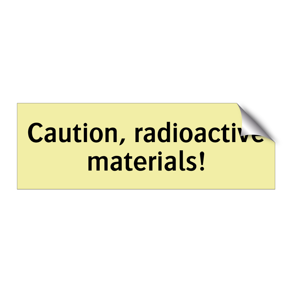 Caution, radioactive materials!