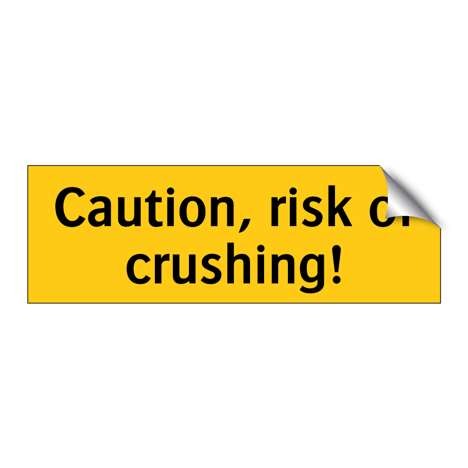 Caution, risk of crushing!