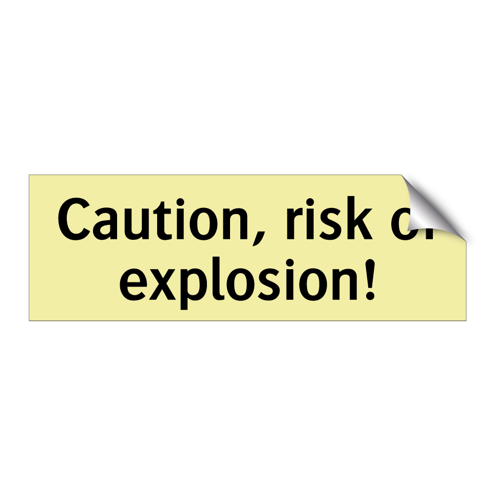 Caution, risk of explosion!