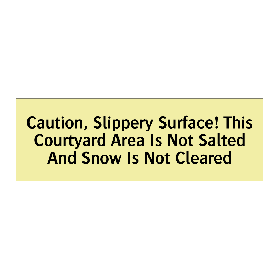 Caution, Slippery Surface! This Courtyard Area Is Not Salted And Snow Is Not Cleared