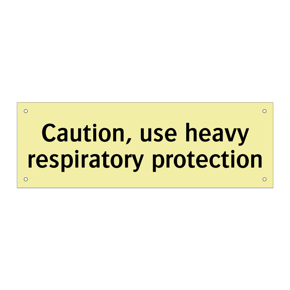 Caution, use heavy respiratory protection