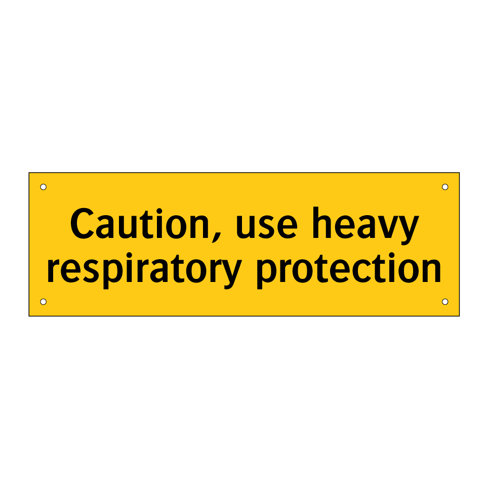 Caution, use heavy respiratory protection