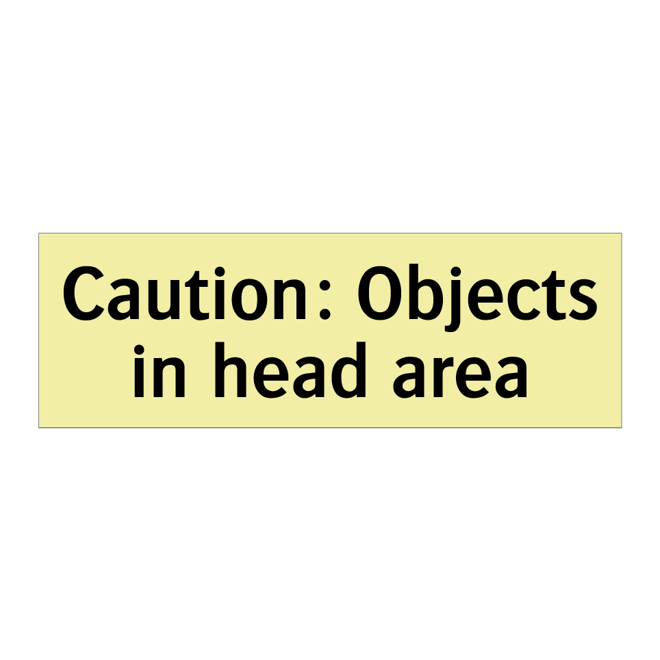 Caution: Objects in head area