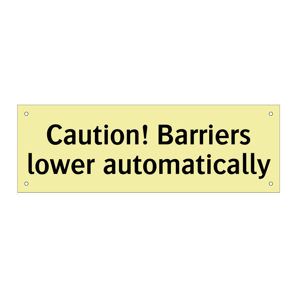 Caution! Barriers lower automatically