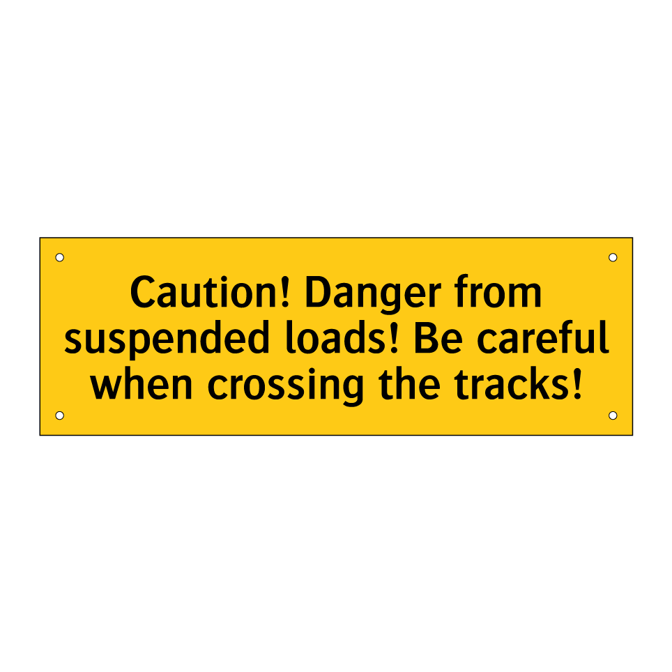 Caution! Danger from suspended loads! Be careful when crossing the tracks!