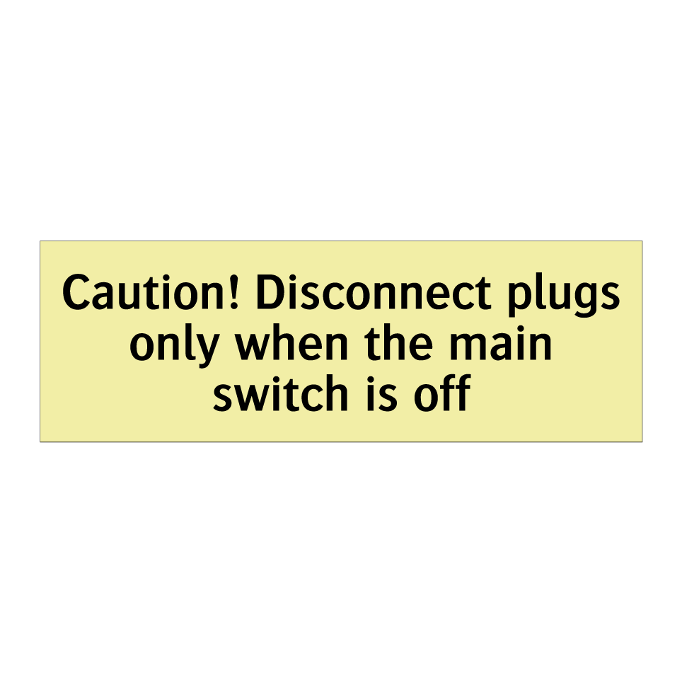 Caution! Disconnect plugs only when the main switch is off