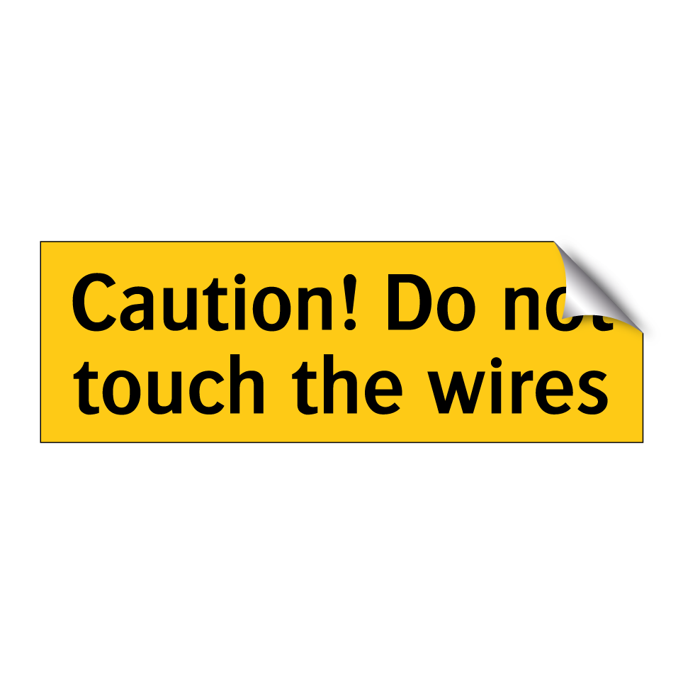 Caution! Do not touch the wires