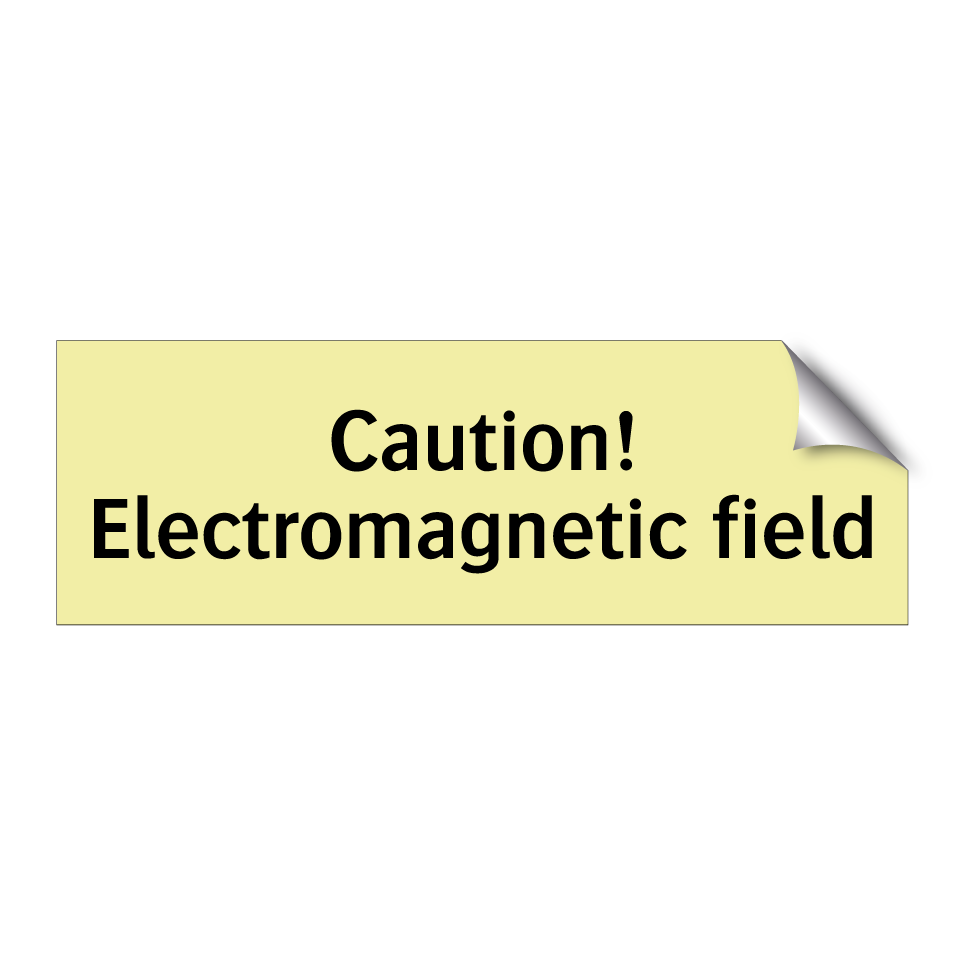 Caution! Electromagnetic field
