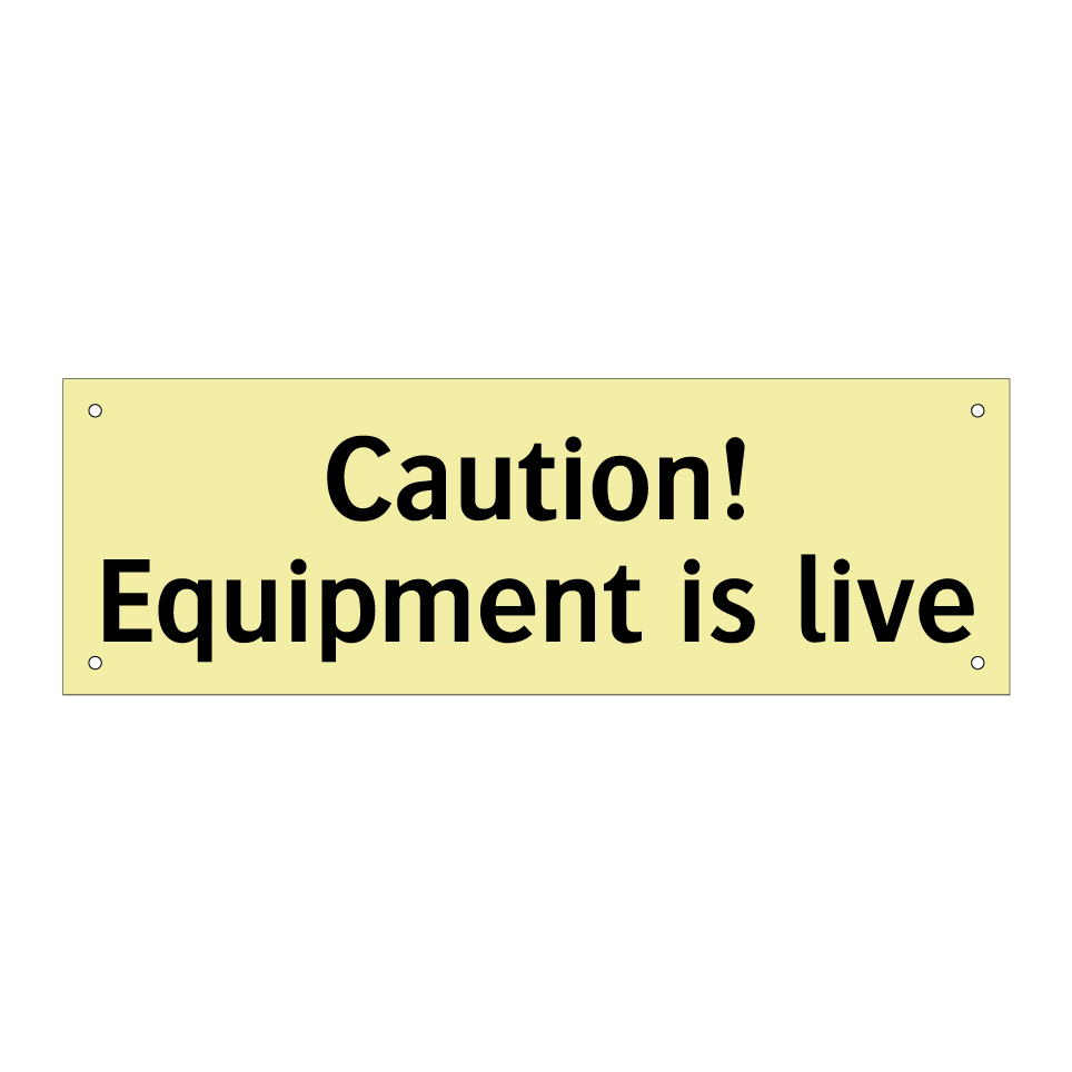 Caution! Equipment is live
