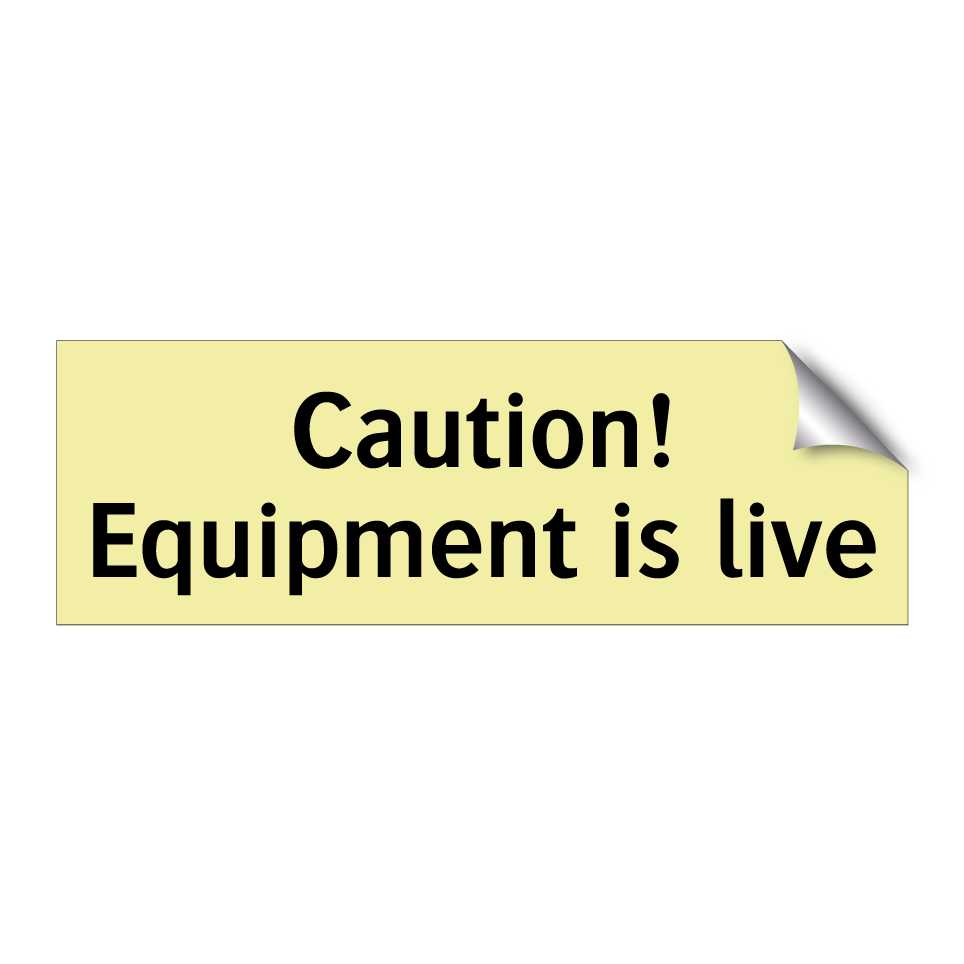 Caution! Equipment is live