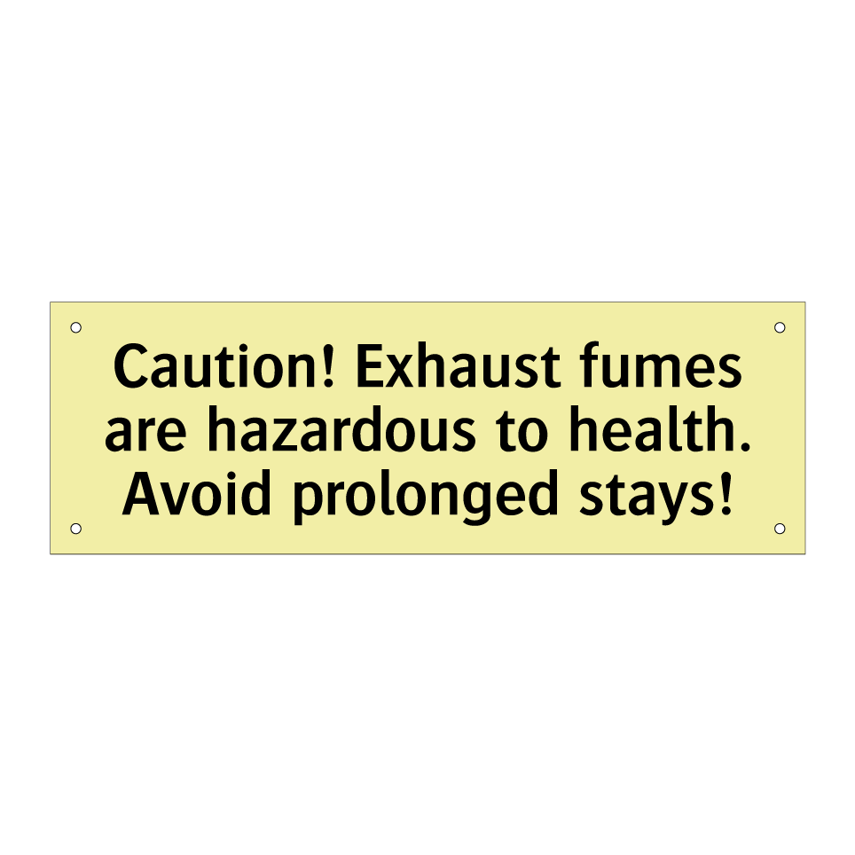 Caution! Exhaust fumes are hazardous to health. Avoid prolonged stays!