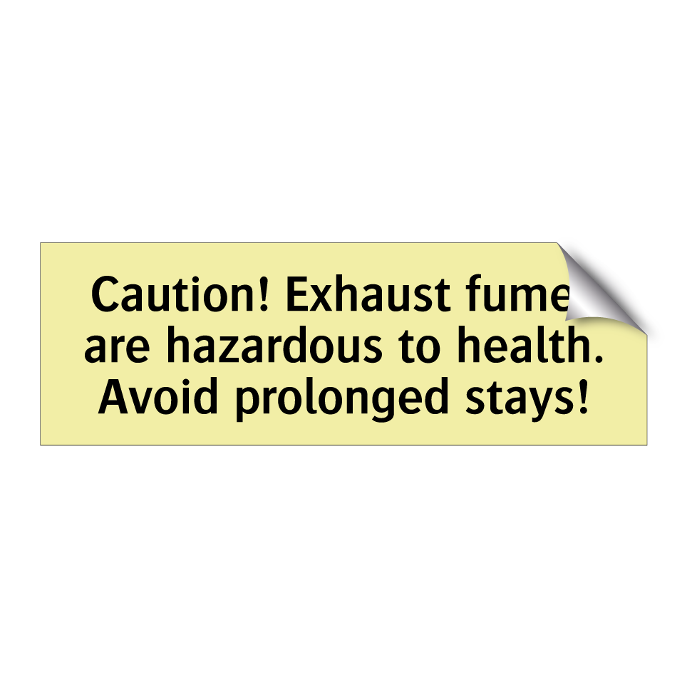 Caution! Exhaust fumes are hazardous to health. Avoid prolonged stays!