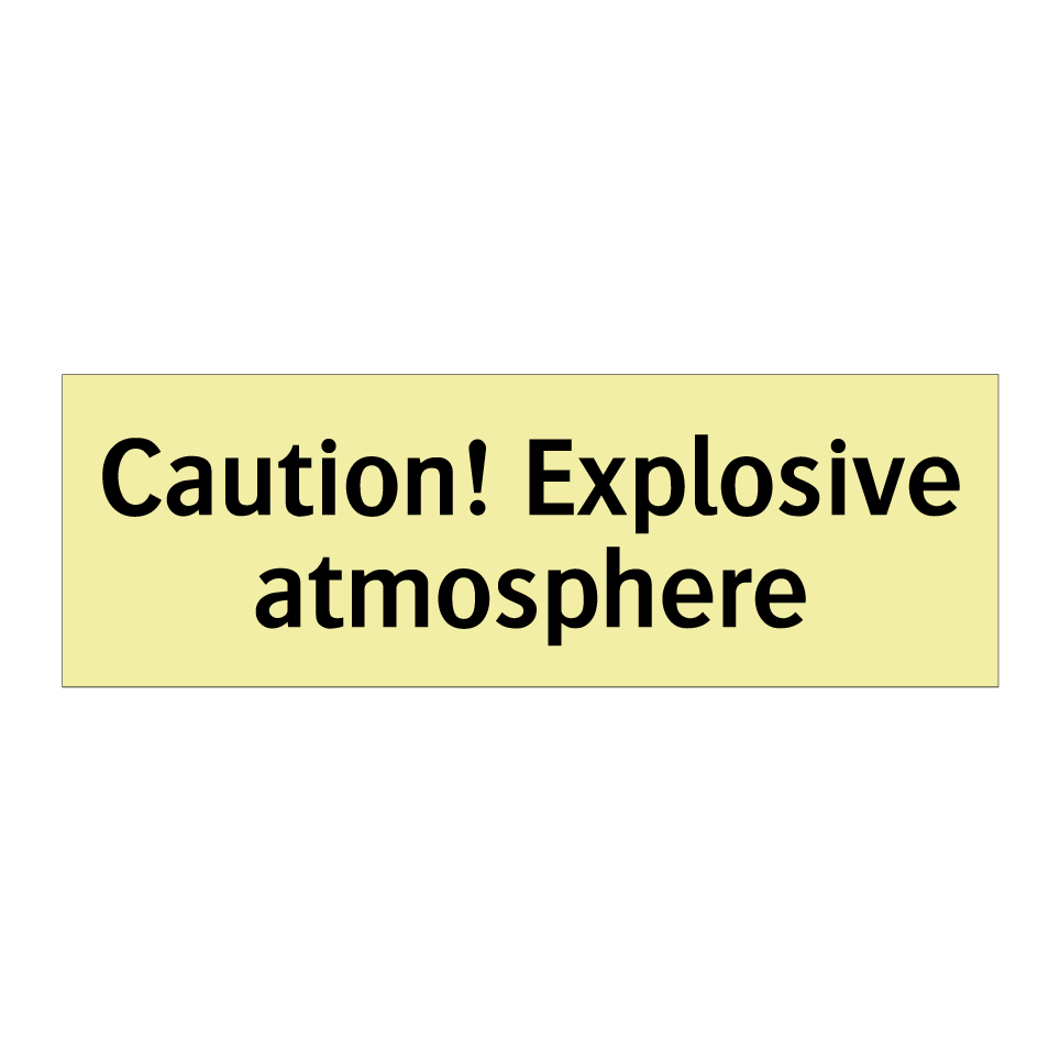 Caution! Explosive atmosphere
