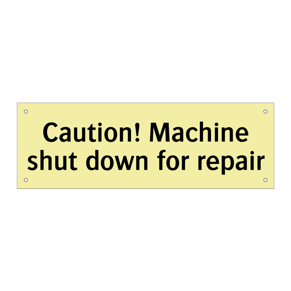 Caution! Machine shut down for repair