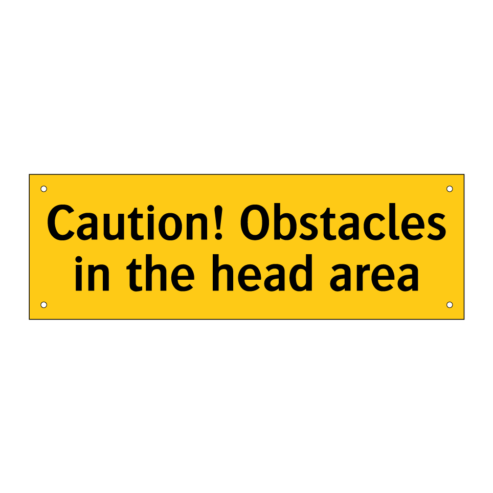 Caution! Obstacles in the head area