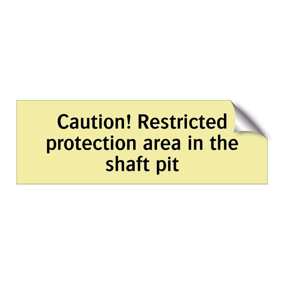 Caution! Restricted protection area in the shaft pit