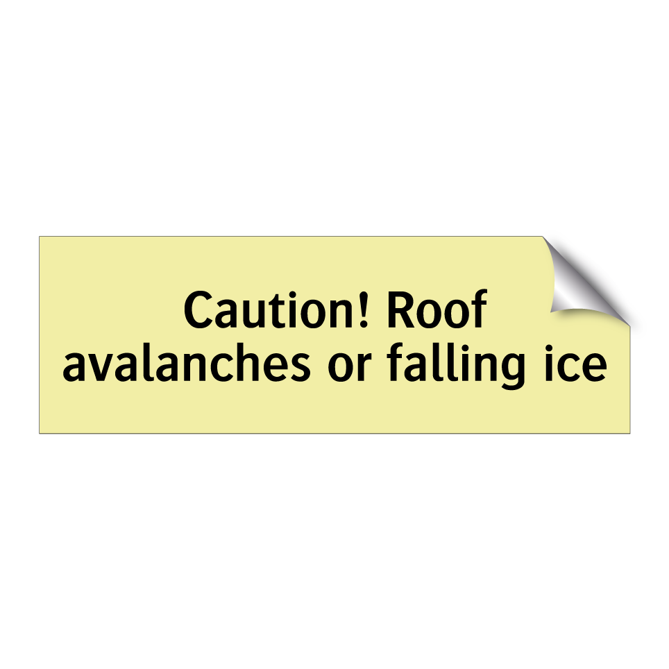 Caution! Roof avalanches or falling ice