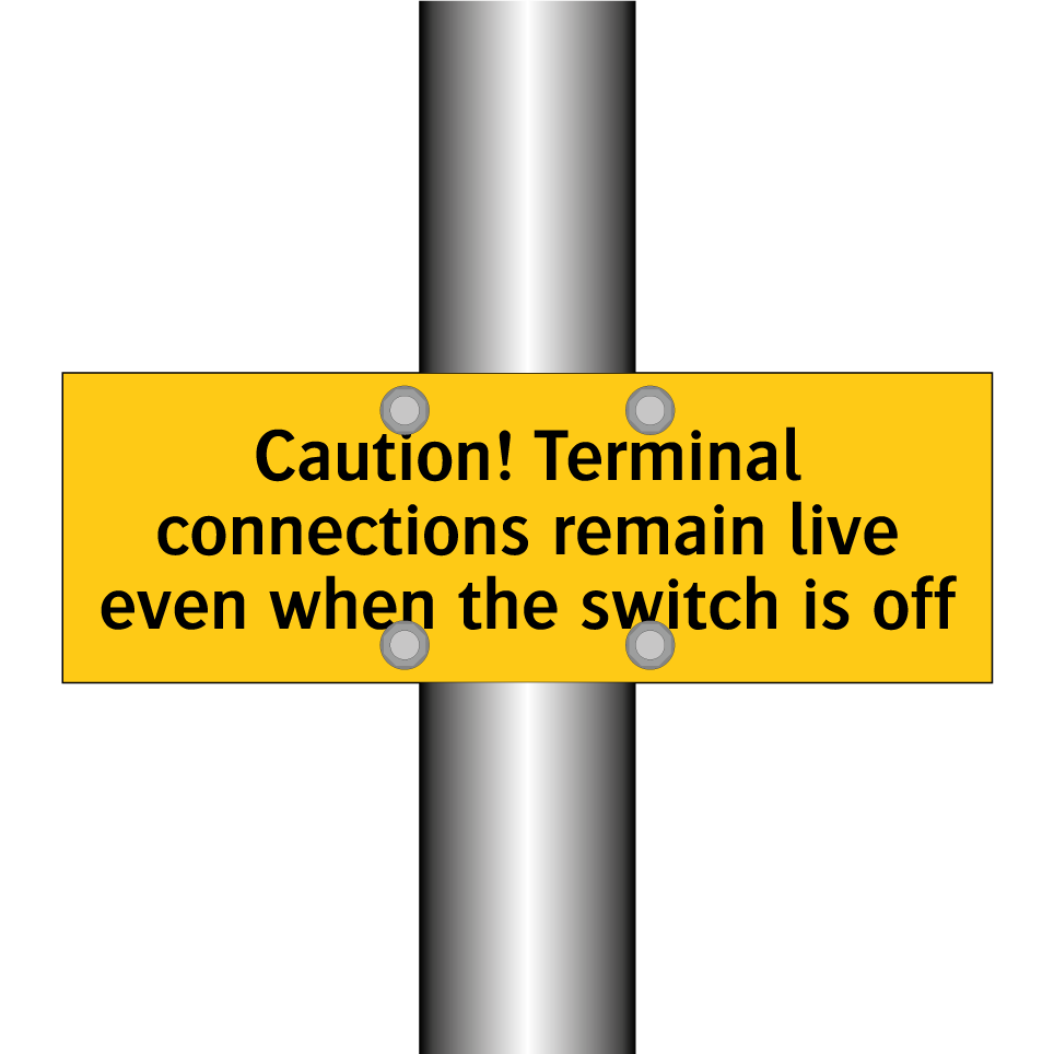 Caution! Terminal connections remain live even when the switch is off