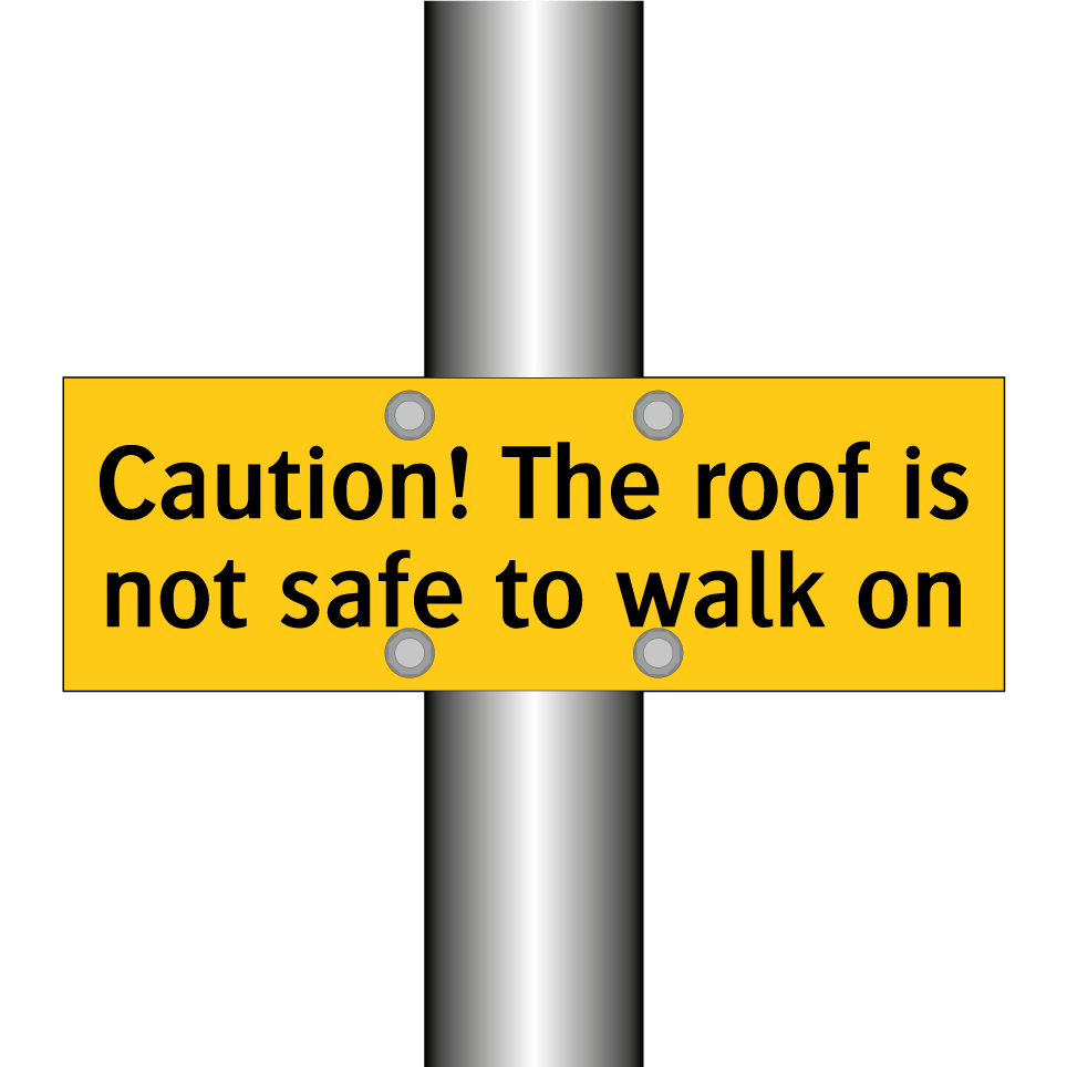Caution! The roof is not safe to walk on