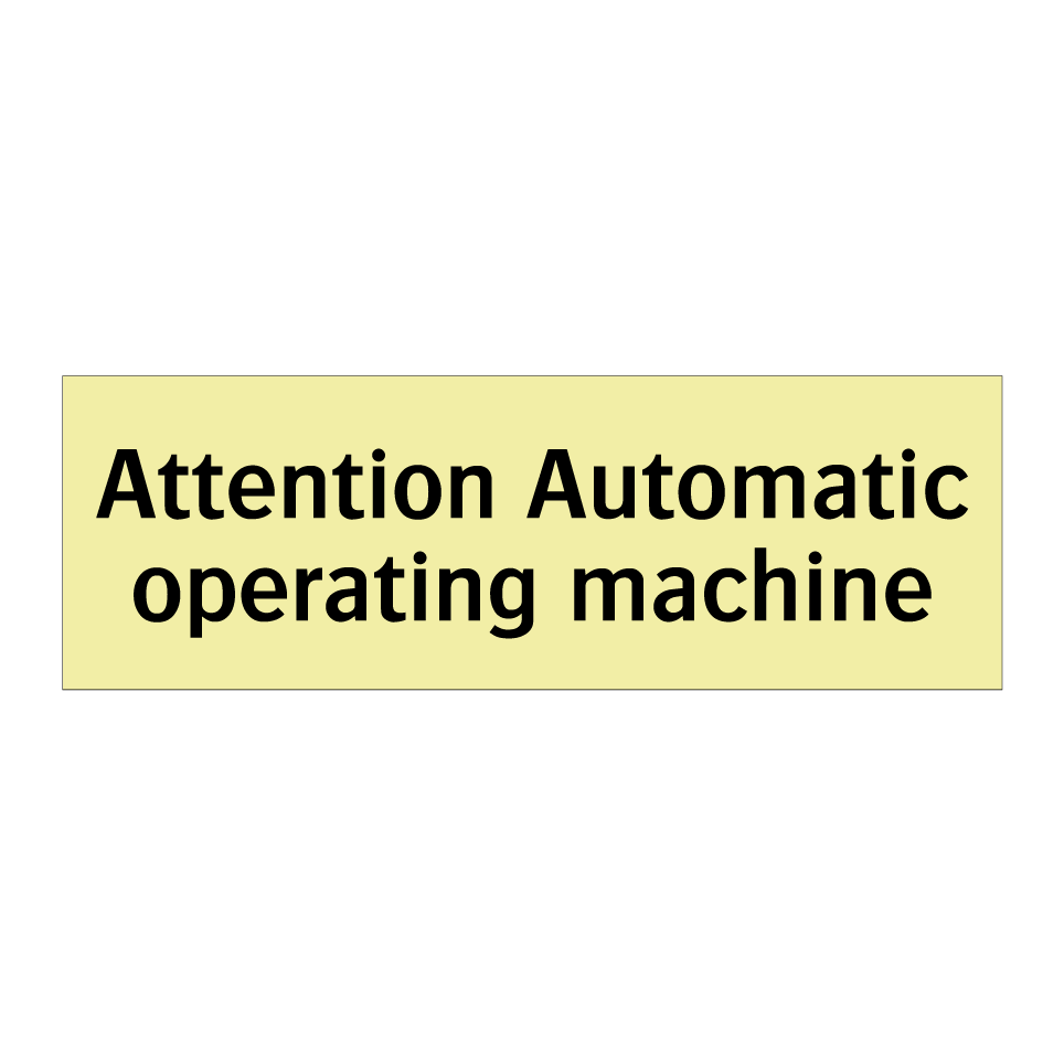 Attention Automatic operating machine