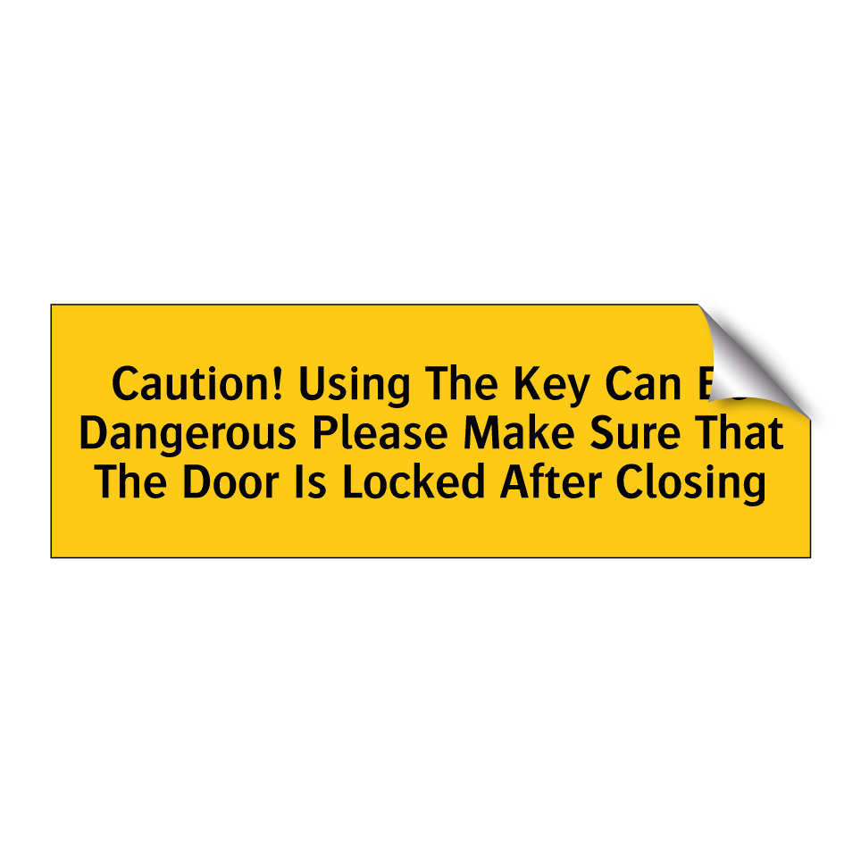 Caution! Using The Key Can Be Dangerous Please Make Sure That The Door Is Locked After Closing