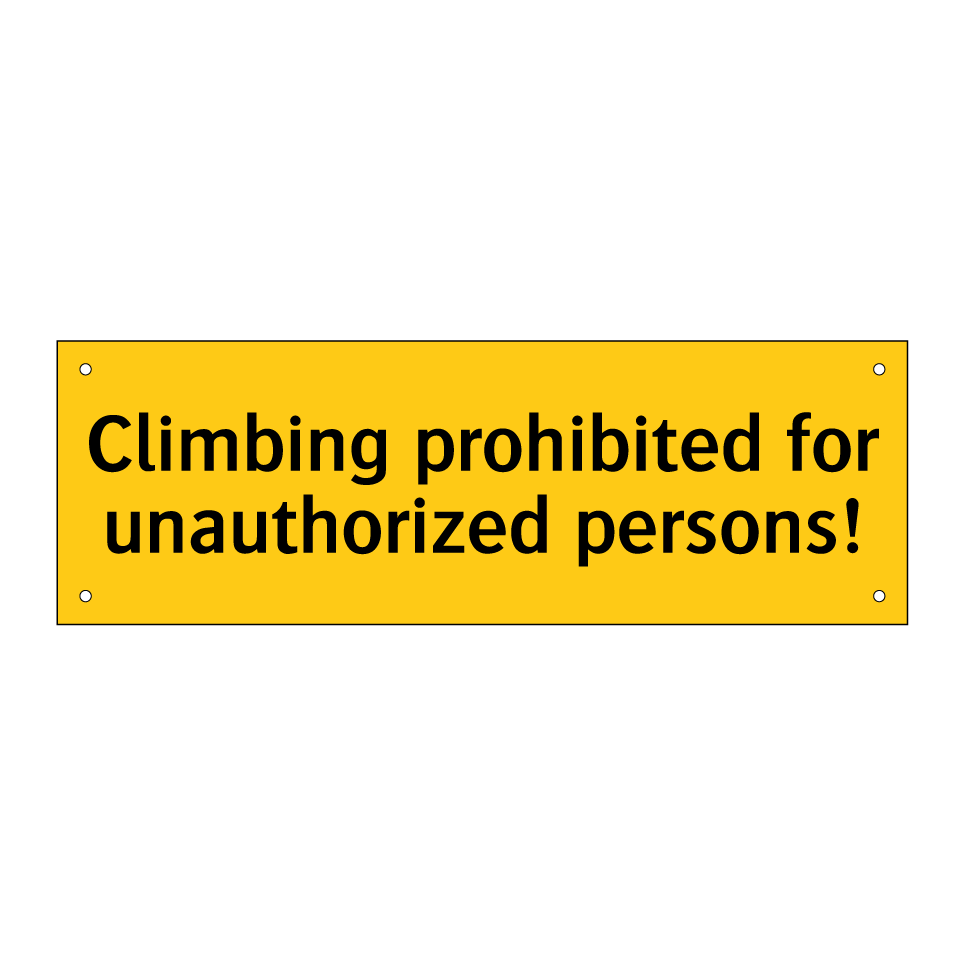 Climbing prohibited for unauthorized persons!