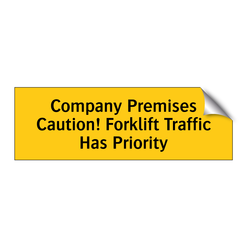 Company Premises Caution! Forklift Traffic Has Priority