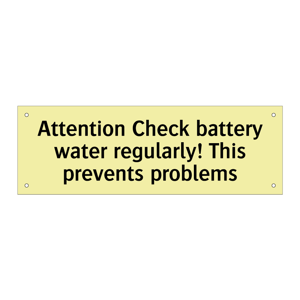 Attention Check battery water regularly! This prevents problems