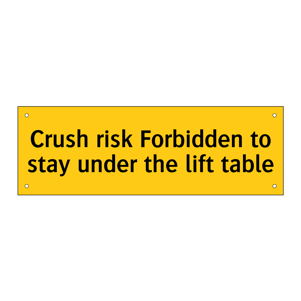 Crush risk Forbidden to stay under the lift table