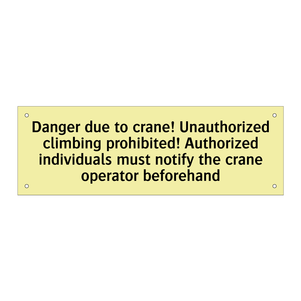 Danger due to crane! Unauthorized climbing prohibited! Authorized individuals must notify the crane operator beforehand
