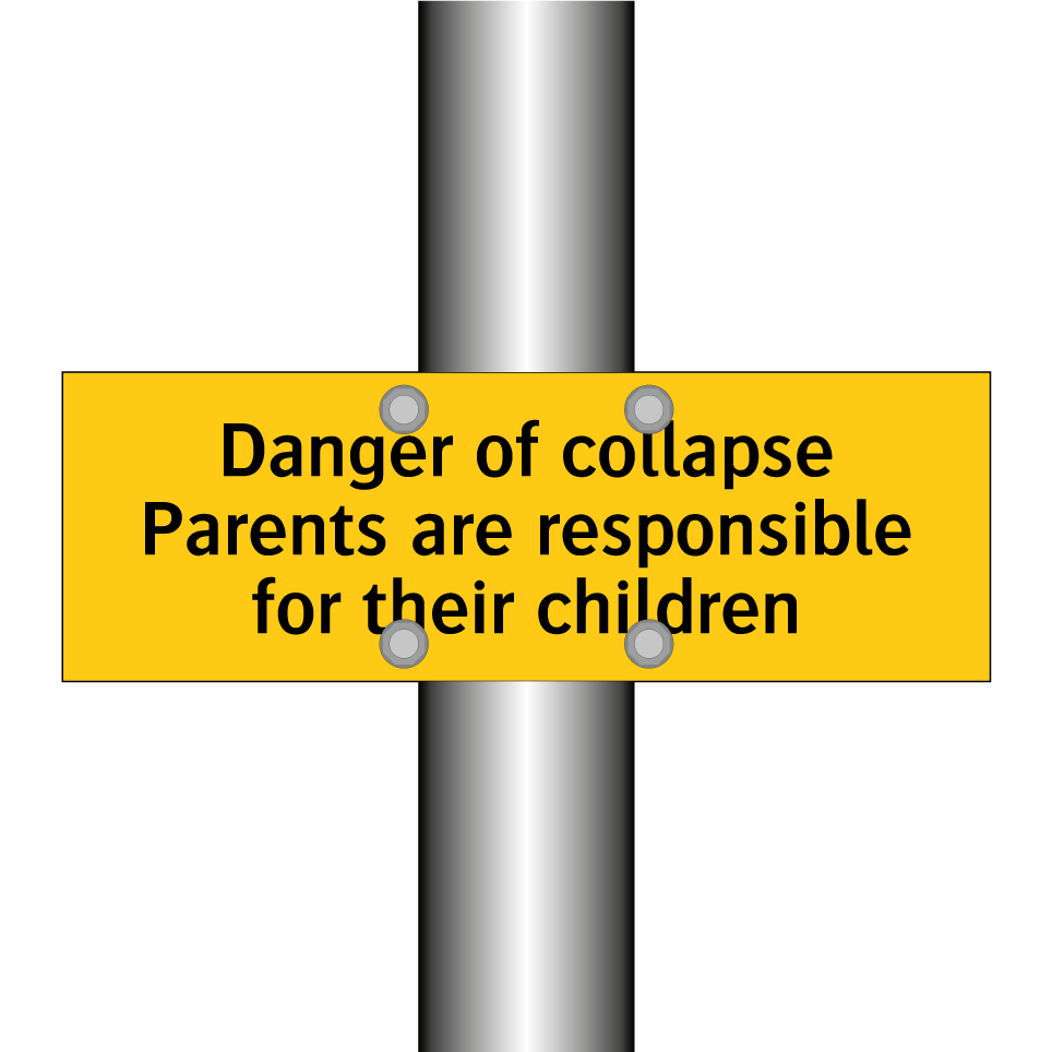 Danger of collapse Parents are responsible for their children