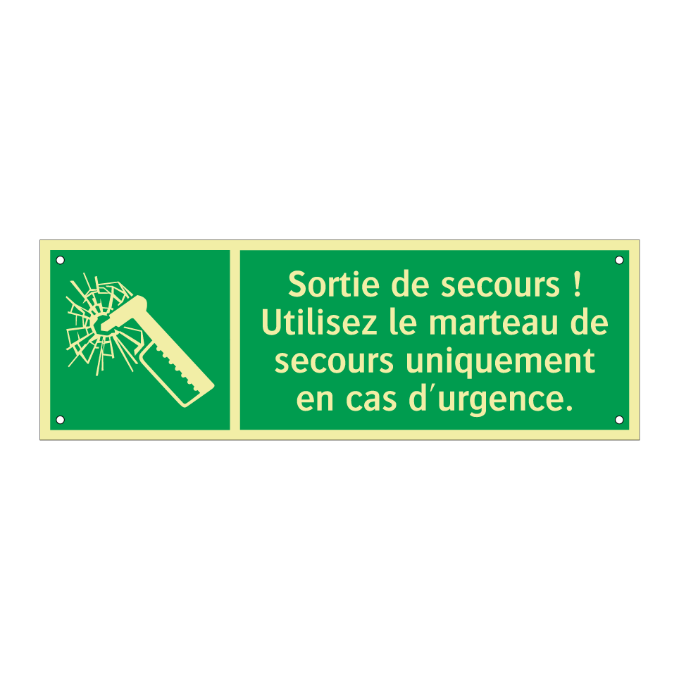 Sortie de secours ! Utilisez le marteau de secours uniquement en cas d'urgence.
