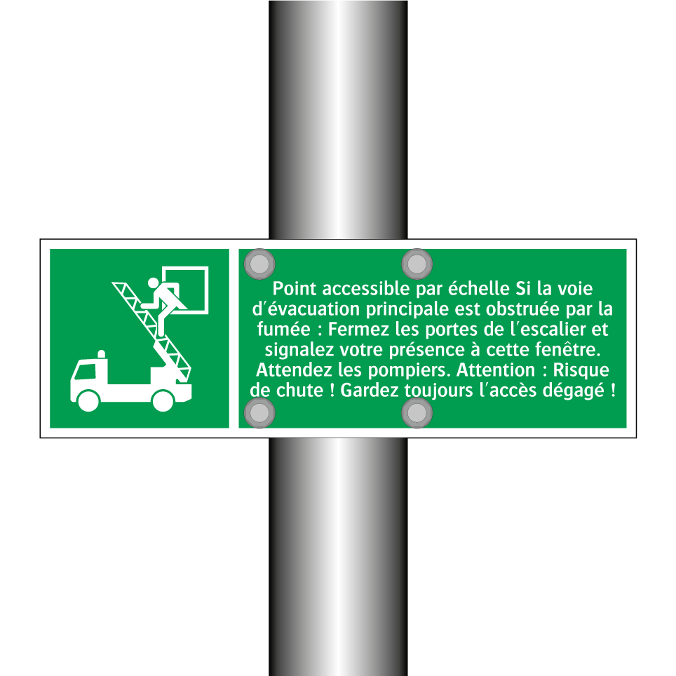 Point accessible par échelle Si la voie d'évacuation principale est obstruée par la fumée : Fermez les portes de l'escalier et signalez votre présence à cette fenêtre. Attendez les pompiers. Attention : Risque de chute ! Gardez toujours l'accès dégagé !