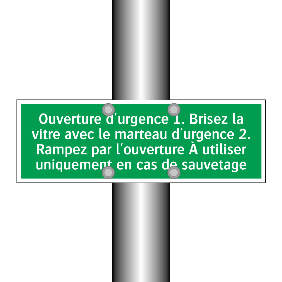 Ouverture d'urgence 1. Brisez la vitre avec le marteau d'urgence 2. Rampez par l'ouverture À utiliser uniquement en cas de sauvetage