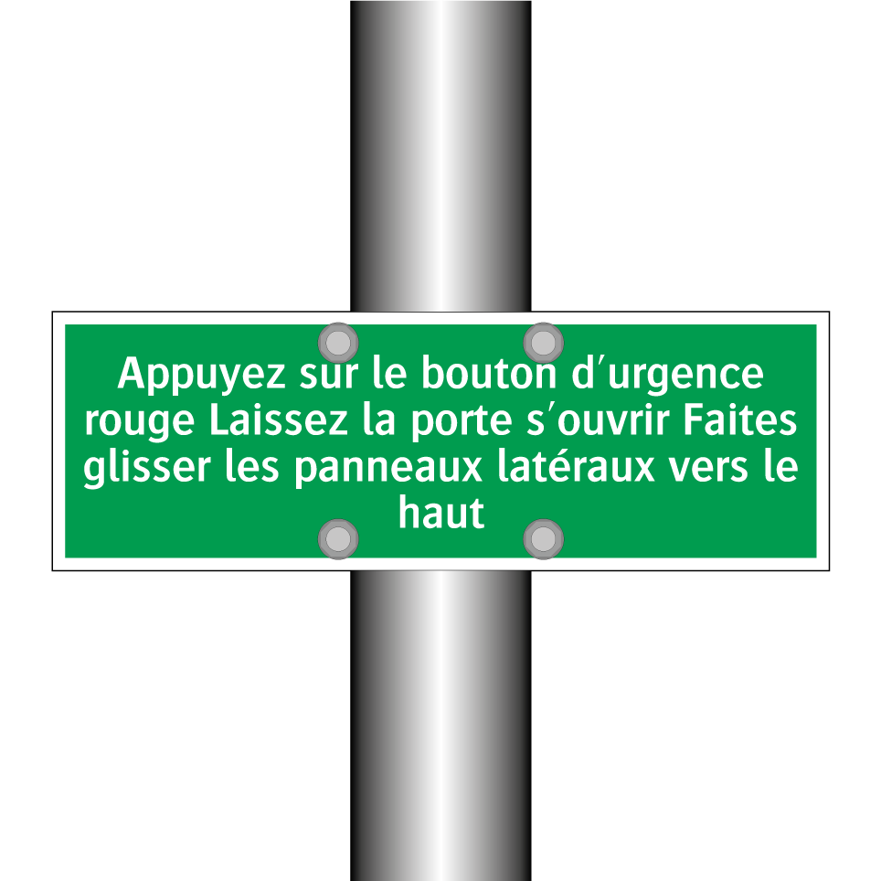 Appuyez sur le bouton d'urgence rouge Laissez la porte s'ouvrir Faites glisser les panneaux latéraux vers le haut