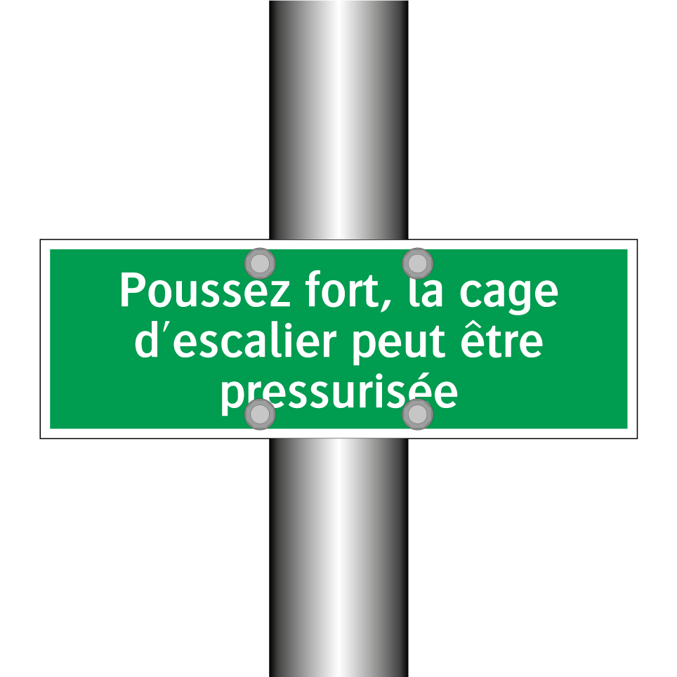 Poussez fort, la cage d'escalier peut être pressurisée