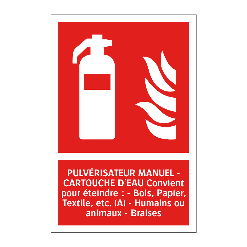 PULVÉRISATEUR MANUEL - CARTOUCHE D'EAU Convient pour éteindre : - Bois, Papier, Textile, etc. (A) - Humains ou animaux - Braises
