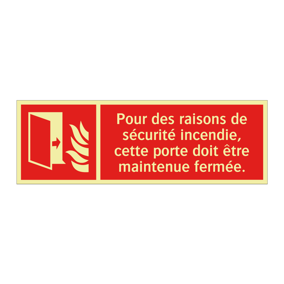 Pour des raisons de sécurité incendie, cette porte doit être maintenue fermée.