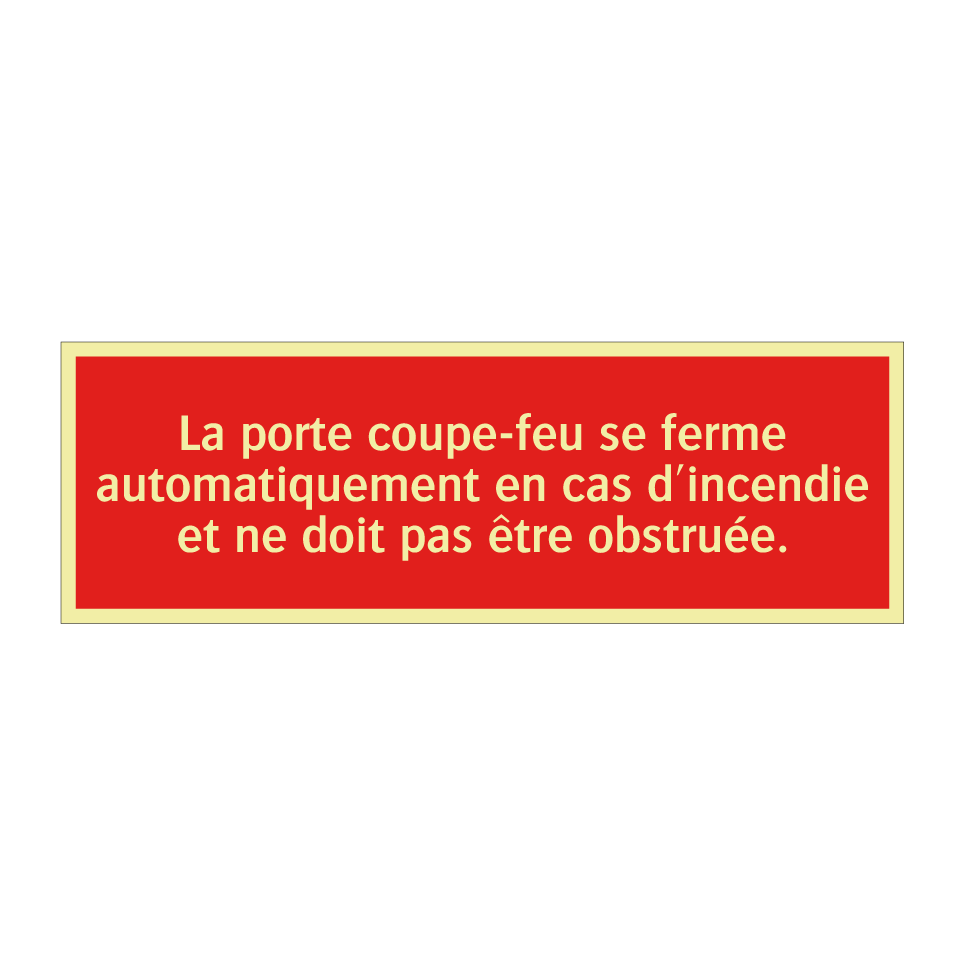 La porte coupe-feu se ferme automatiquement en cas d'incendie et ne doit pas être obstruée.