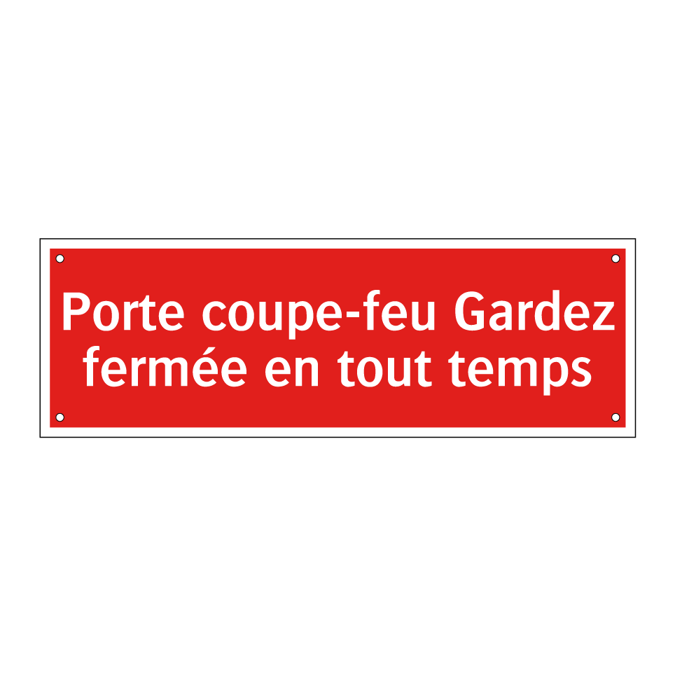 Porte coupe-feu Gardez fermée en tout temps