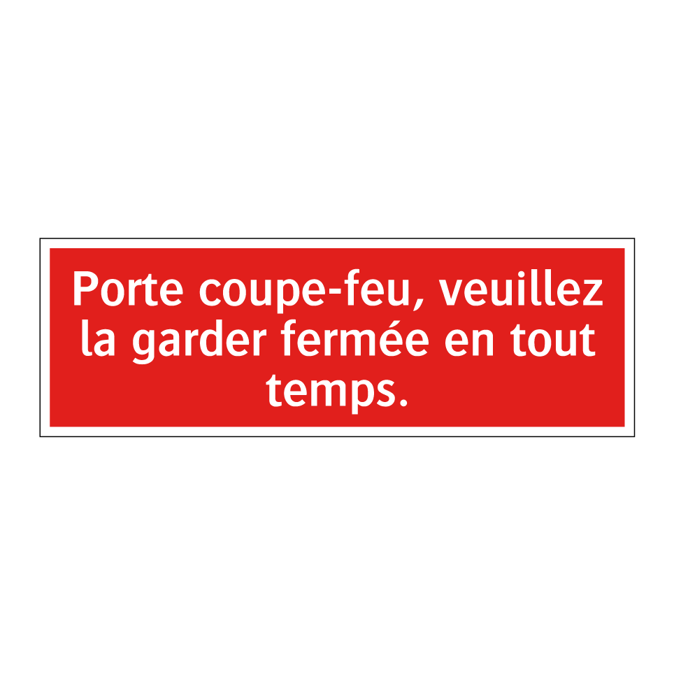 Porte coupe-feu, veuillez la garder fermée en tout temps.