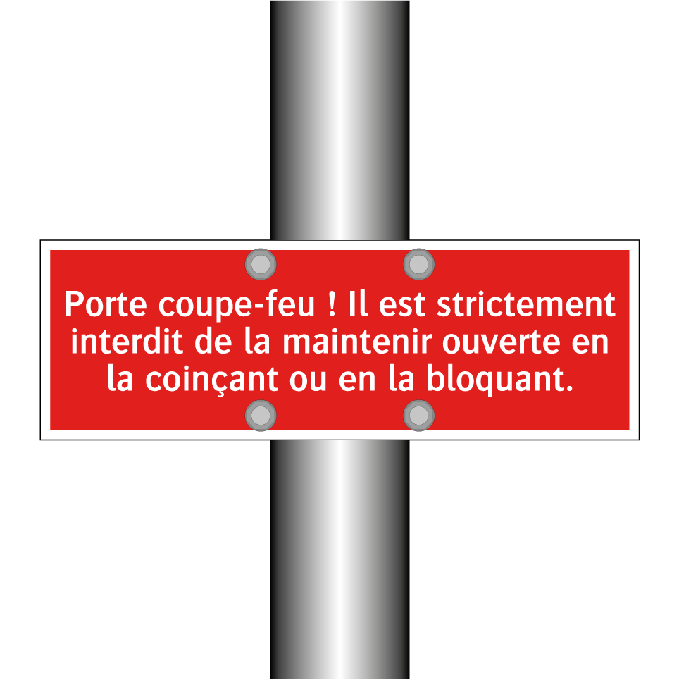 Porte coupe-feu ! Il est strictement interdit de la maintenir ouverte en la coinçant ou en la bloquant.