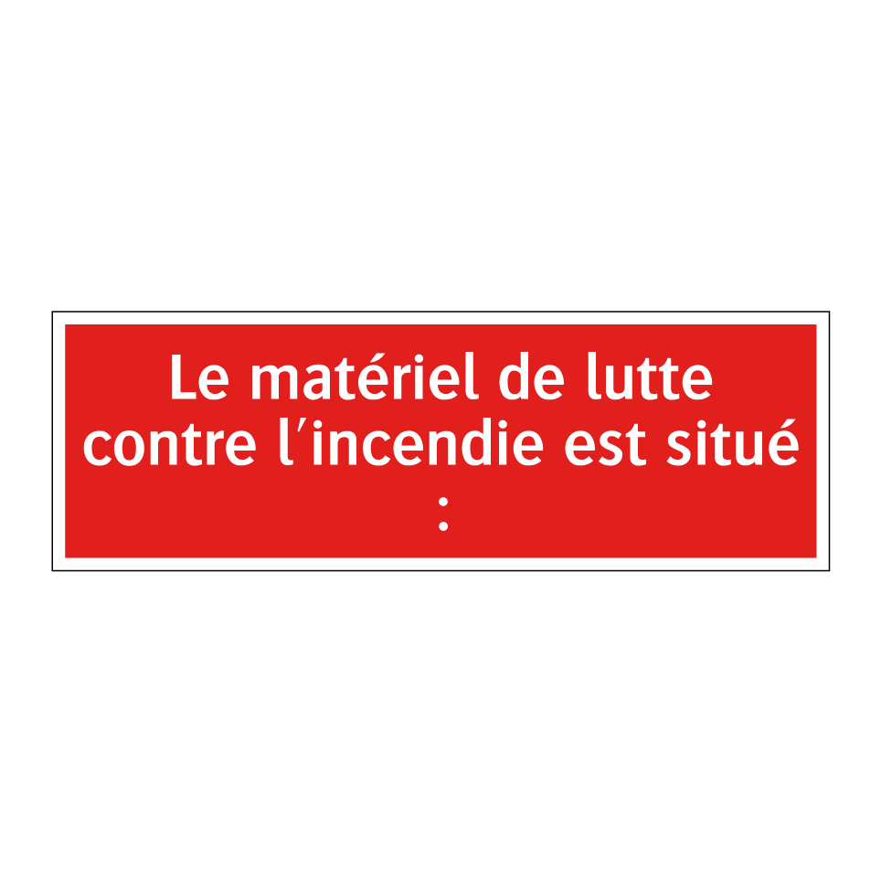 Le matériel de lutte contre l'incendie est situé :