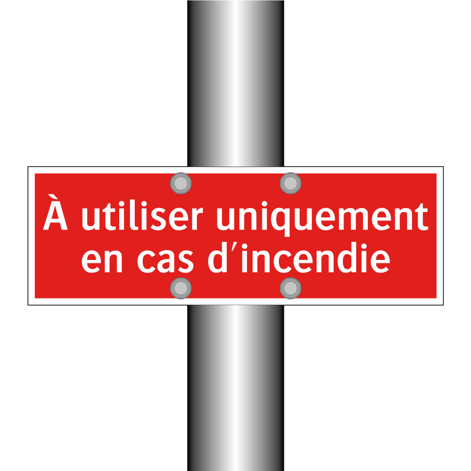 À utiliser uniquement en cas d'incendie