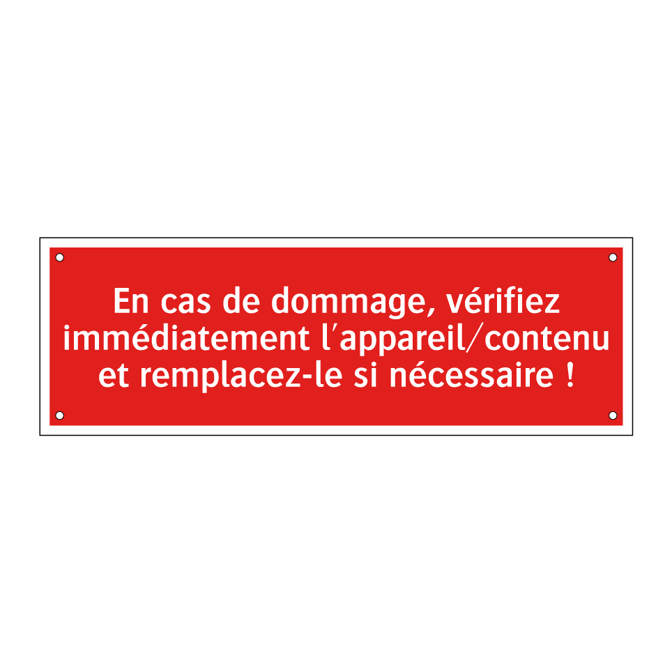 En cas de dommage, vérifiez immédiatement l'appareil/contenu et remplacez-le si nécessaire !