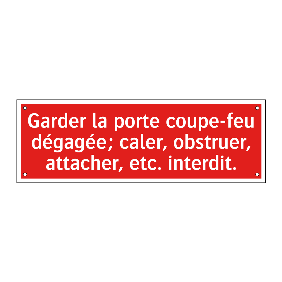 Garder la porte coupe-feu dégagée; caler, obstruer, attacher, etc. interdit.