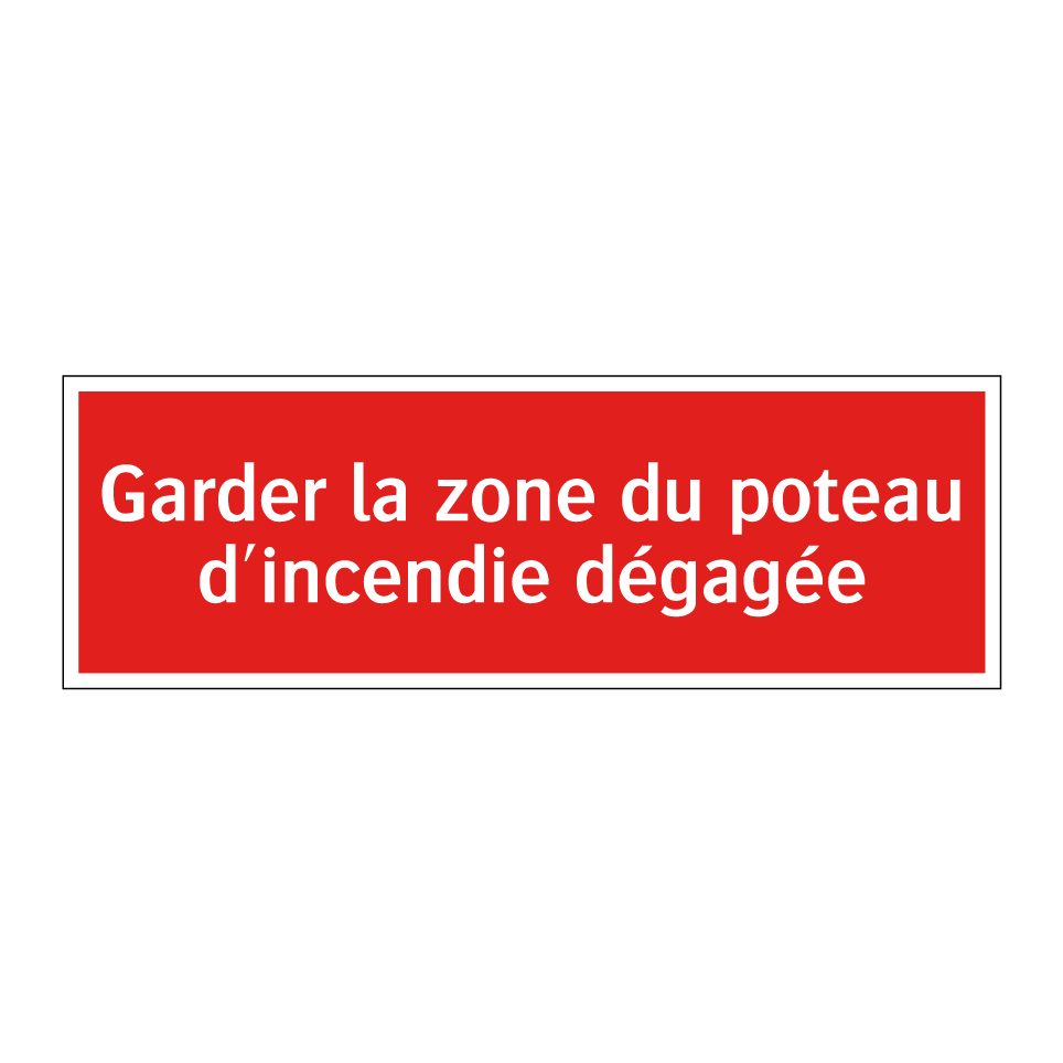 Garder la zone du poteau d'incendie dégagée