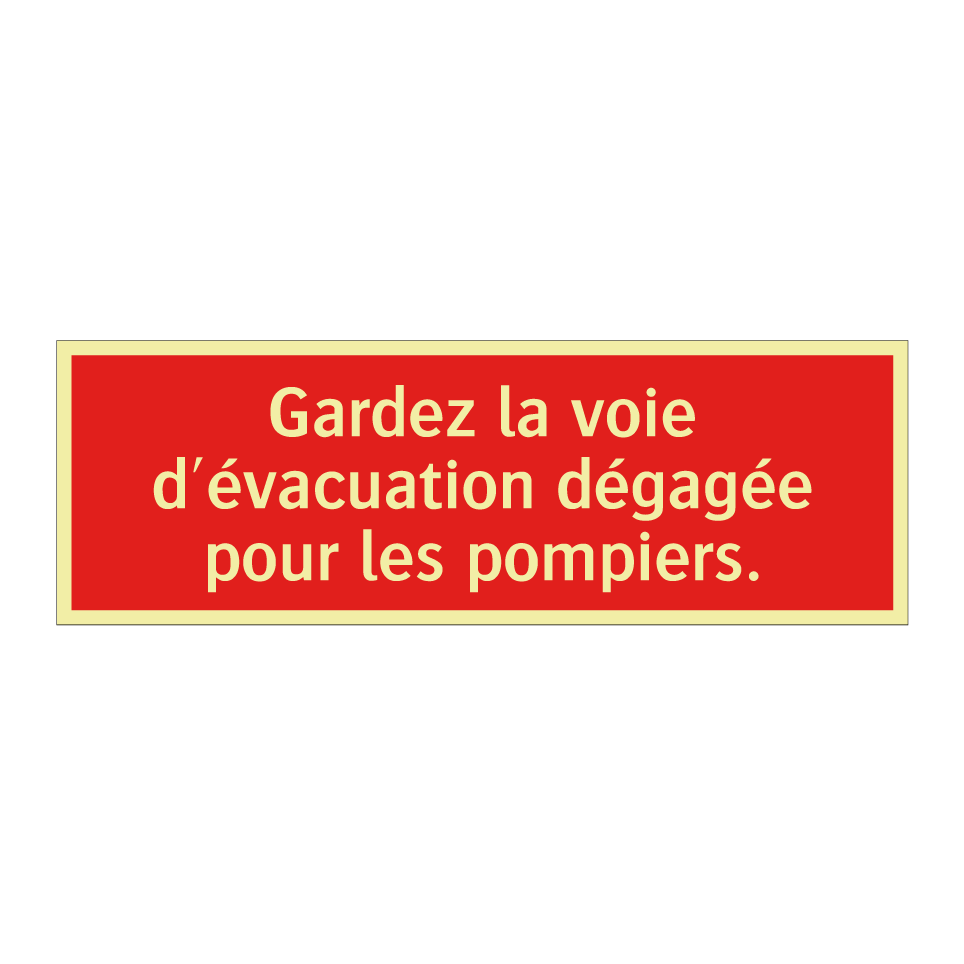 Gardez la voie d'évacuation dégagée pour les pompiers.